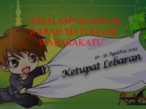 ASSALAMUALAIKUM WARAH MATULLAHI WABARAKATU RASA SYUKUR KEPADA ALLAH