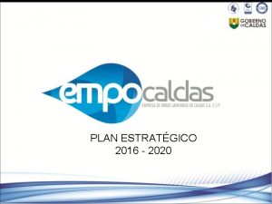 PLAN ESTRATGICO 2016 2020 ANTECEDENTES El Plan Estratgico
