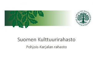 Suomen Kulttuurirahasto PohjoisKarjalan rahasto Nimikkorahastot PohjoisKarjalan rahaston yhteydess