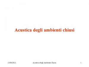 Acustica degli ambienti chiusi 13062021 Acustica degli Ambienti