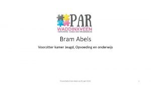 Bram Abels Voorzitter kamer Jeugd Opvoeding en onderwijs