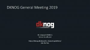 DKNOG General Meeting 2019 IRC channel DKNOG Server