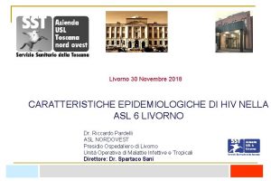 Livorno 30 Novembre 2018 CARATTERISTICHE EPIDEMIOLOGICHE DI HIV