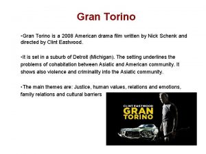 Gran Torino Gran Torino is a 2008 American