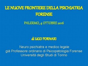 LE NUOVE FRONTIERE DELLA PSICHIATRIA FORENSE PALERMO 4