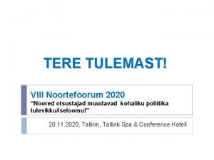 TERE TULEMAST VIII Noortefoorum 2020 Noored otsustajad muudavad