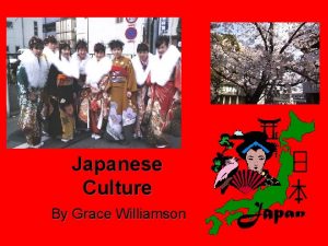 Japanese Culture By Grace Williamson Shintoism Shinto means