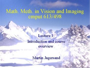 Math Meth in Vision and Imaging cmput 613498