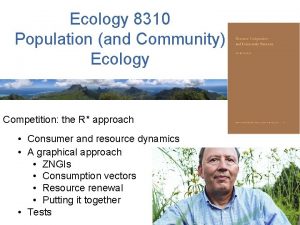 Ecology 8310 Population and Community Ecology Competition the