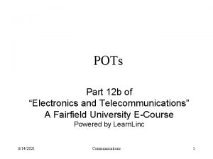 POTs Part 12 b of Electronics and Telecommunications