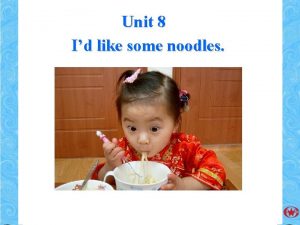 Unit 8 Id like some noodles hamburgers dumplings