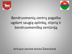 Bendruomeni centr pagalba ugdant saugi aplink stipri ir