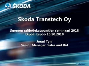 Skoda Transtech Oy Suomen raitiotiekaupunkien seminaari 2018 Dipoli