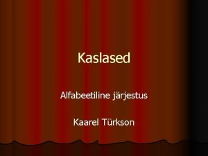 Kaslased Alfabeetiline jrjestus Kaarel Trkson Aasia lvi l