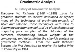 Gravimetric Analysis A History of Gravimetric Analysis Theodore