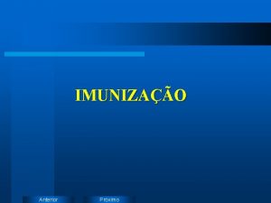 IMUNIZAO Anterior Prximo IMUNIZAO ATIVA formas usos IMUNIZAO