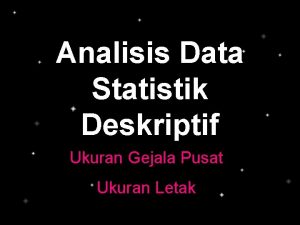 Analisis Data Statistik Deskriptif Ukuran Gejala Pusat Ukuran