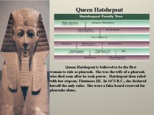 Queen Hatshepsut is believed to be the first