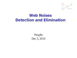 Web Noises Detection and Elimination Peng Bo Dec