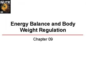Energy Balance and Body Weight Regulation Chapter 09