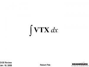 DOE Review Jan 19 2005 Robert Pak PHENIX