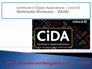 Certificate in Digital Applications Level 02 Multimedia Showcase