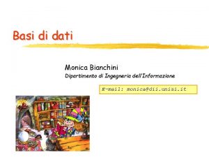 Basi di dati Monica Bianchini Dipartimento di Ingegneria