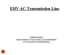 EHV AC Transmission Line ASHISH BOHRA DEPARTMENT OF