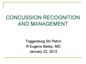 CONCUSSION RECOGNITION AND MANAGEMENT Toggenburg Ski Patrol R