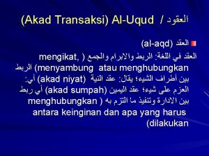 Akad merupakan pertemuan ijab yang diajukan oleh salah