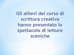 Gli allievi del corso di scrittura creativa hanno