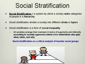Social Stratification v Social Stratification a system by