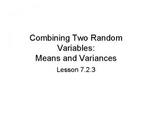 Combining Two Random Variables Means and Variances Lesson