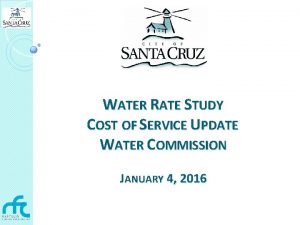 WATER RATE STUDY COST OF SERVICE UPDATE WATER