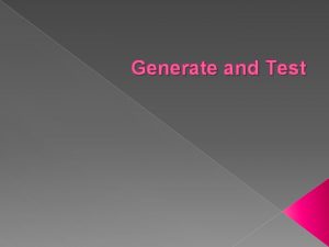 Generate and Test Generate and Test Metode ini