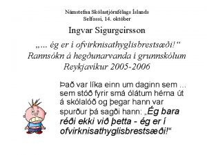Nmstefna Sklastjraflags slands Selfossi 14 oktber Ingvar Sigurgeirsson