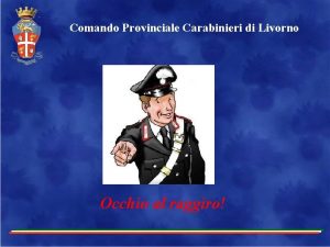 Comando Provinciale Carabinieri di Livorno Occhio al raggiro