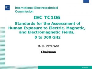 International Electrotechnical Commission IEC TC 106 Standards for