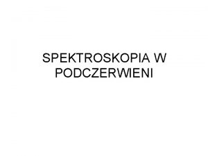 SPEKTROSKOPIA W PODCZERWIENI Podzia zakresu IR cm1104m NIR