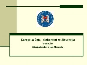 Eurpska nia sksenosti zo Slovenska Daniel cs Zdruenie