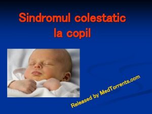 Sindromul colestatic la copil m o c ts