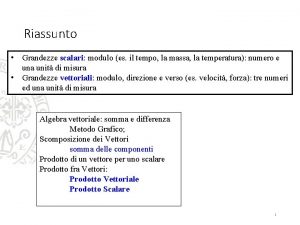 Riassunto Grandezze scalari modulo es il tempo la