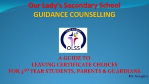 Our Ladys Secondary School GUIDANCE COUNSELLING A GUIDE