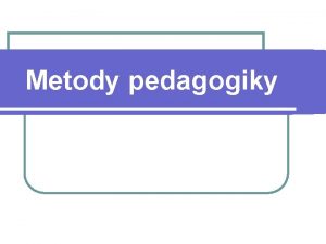 Metody pedagogiky Empirick pedagogika empirick pedagogika od potk