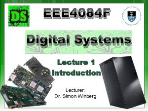 EEE 4084 F Digital Systems Lecture 1 Introduction