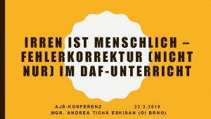 IRREN IST MENSCHLICH FEHLERKORREKTUR NICHT NUR IM DAFUNTERRICHT