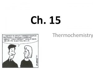 Ch 15 Thermochemistry Unit 9 Vocabulary Thermochemistry concerned