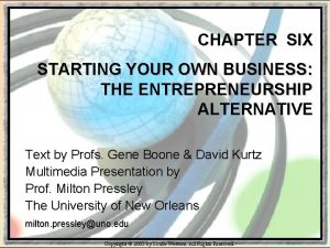 CHAPTER SIX STARTING YOUR OWN BUSINESS THE ENTREPRENEURSHIP
