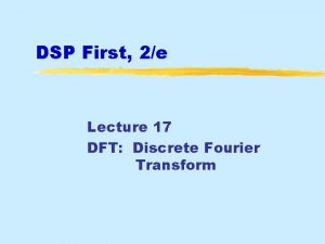 DSP First 2e Lecture 17 DFT Discrete Fourier