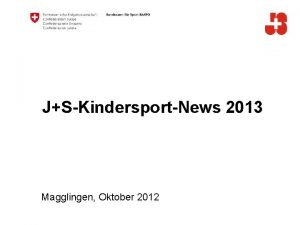 JSKindersportNews 2013 Magglingen Oktober 2012 Themenbersicht Neues Sportfrderungsgesetz